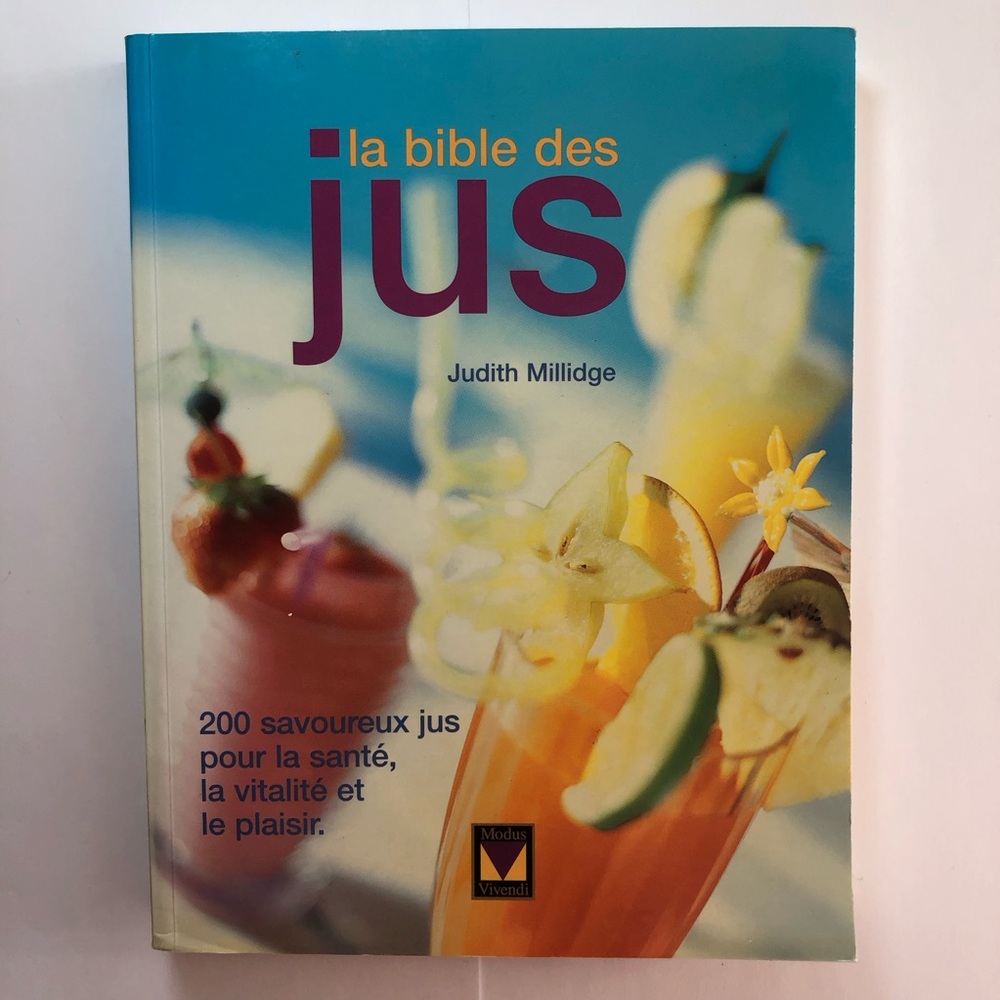 Livre La Bible des Jus French Book by Judith Millidge 200 Juicing recipes Health
